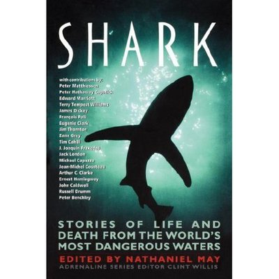 Shark: Stories of Life and Death from the World's Most Dangerous Waters - Nathaniel May - Kirjat - Thunder's Mouth Press - 9781560253976 - keskiviikko 17. huhtikuuta 2002