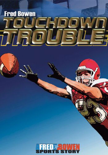 Cover for Fred Bowen · Touchdown Trouble - Fred Bowen Sports Story Series (Paperback Book) (2009)