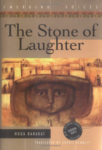 Cover for Hoda Barakat · The Stone of Laughter: a Novel (Emerging Voices. New International Fiction) (Hardcover Book) [1st Amer. Ed edition] (1995)