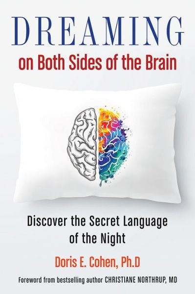 Cover for Cohen, Doris E. (Doris E. Cohen) · Dreaming on Both Sides of the Brain: Discover the Secret Language of the Night (Taschenbuch) (2017)