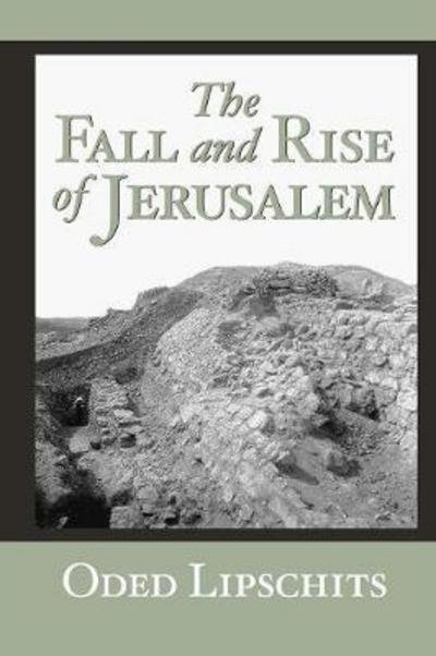 Cover for Oded Lipschits · The Fall and Rise of Jerusalem: Judah under Babylonian Rule (Taschenbuch) (2013)