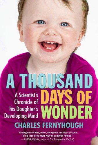 Cover for Charles Fernyhough · A Thousand Days of Wonder: a Scientist's Chronicle of His Daughter's Developing Mind (Paperback Book) [Reprint edition] (2010)
