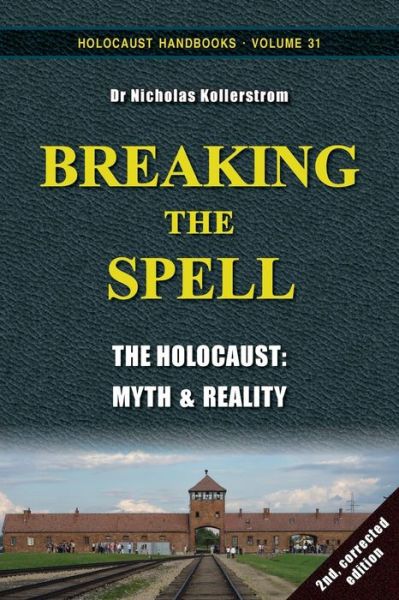 Cover for Nicholas Kollerstrom · Breaking the Spell: the Holocaust, Myth &amp; Reality (Paperback Book) (2015)