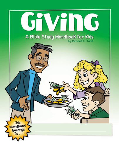 Cover for Richard E. Todd · Giving: a Bible Study Wordbook for Kids (Children's Wordbooks) (Paperback Book) [New edition] (2009)