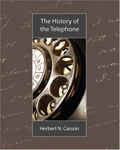 The History of the Telephone - Herbert N. Casson - Libros - Book Jungle - 9781604241976 - 6 de septiembre de 2007