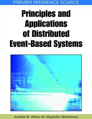 Cover for Annika Hinze · Principles and Applications of Distributed Event-Based Systems - Advances in Systems Analysis, Software Engineering, and High Performance Computing (Gebundenes Buch) (2010)