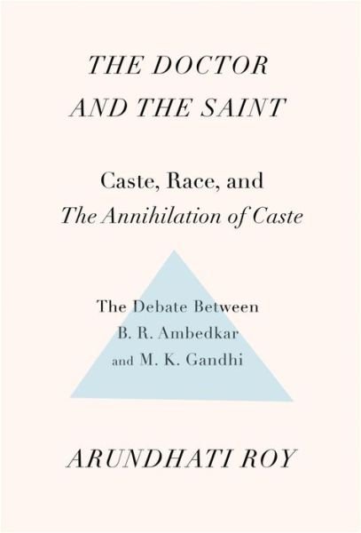 Cover for Arundhati Roy · The Doctor and the Saint: Caste, Race, and Annihilation of Caste, the Debate Between B.R. Ambedkar and M.K. Gandhi (Paperback Bog) [Annotated edition] (2017)