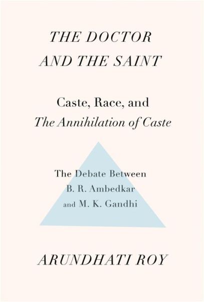 Cover for Arundhati Roy · The Doctor and the Saint: Caste, Race, and Annihilation of Caste, the Debate Between B.R. Ambedkar and M.K. Gandhi (Pocketbok) [Annotated edition] (2017)