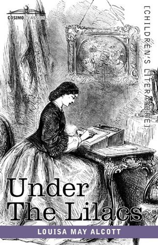 Under the Lilacs - Louisa May Alcott - Böcker - Cosimo Classics - 9781616402976 - 1 juli 2010