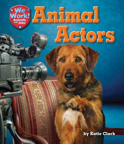 Cover for Katie Clark · Animal Actors (We Work! Animals with Jobs) (Hardcover Book) (2013)