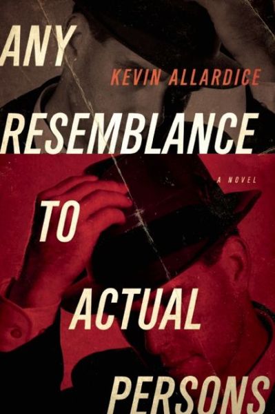 Cover for Kevin Allardice · Any Resemblance to Actual Persons: a Novel (Gebundenes Buch) (2013)