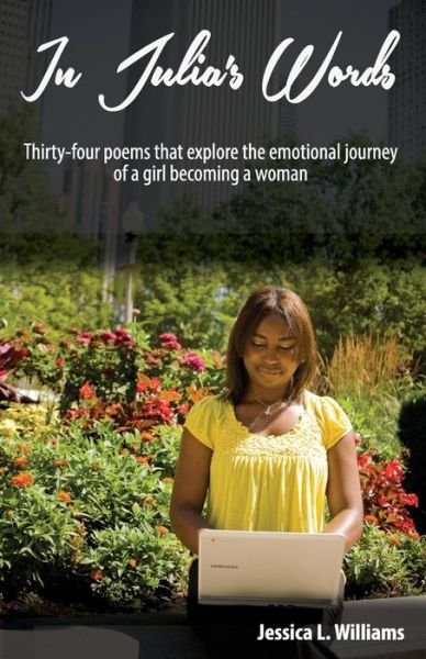 Cover for Jessica Williams · In Julia's Words: Thirty-four Poems That Explore the Emotional Journey of a Girl Becoming a Woman (Paperback Bog) (2014)