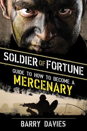 Cover for Barry Davies · Soldier of Fortune Guide to How to Become a Mercenary (Pocketbok) [1st edition] (2013)