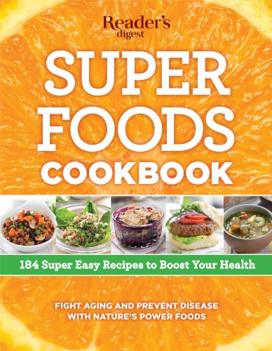 Super Foods Cookbook: 184 Super Easy Recipes to Boost Your Health (N/a) - Editors of Reader's Digest - Books - Readers Digest - 9781621451976 - December 23, 2014