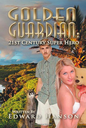 Cover for Edward Hanson · Golden Guardian: 21st Century Super Hero (Paperback Book) (2013)