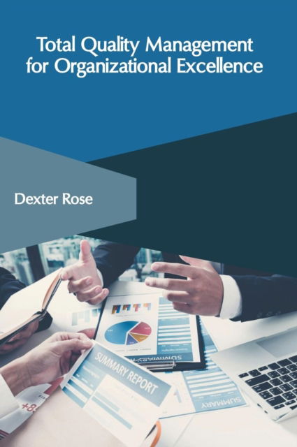 Total Quality Management for Organizational Excellence - Dexter Rose - Books - Clanrye International - 9781632408976 - June 7, 2019