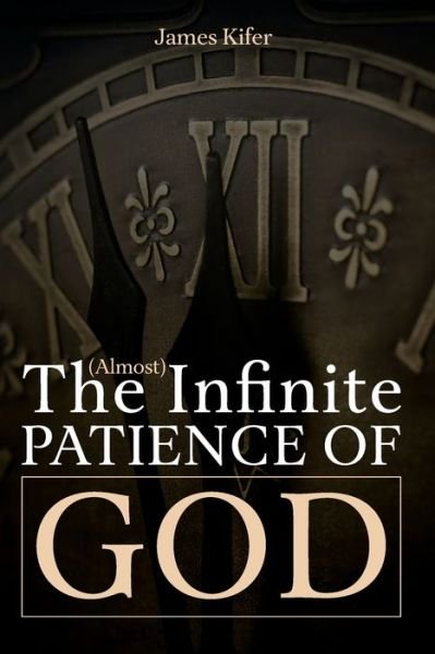 Cover for James Kifer · The (Almost) Infinite Patience of God (Paperback Book) (2019)