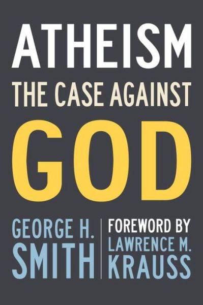 Cover for George H. Smith · Atheism: The Case Against God (Taschenbuch) (2016)