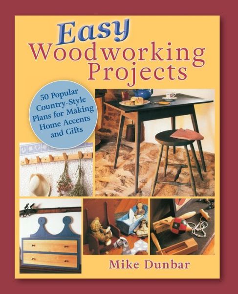 Easy Woodworking Projects - Mike Dunbar - Libros - Echo Point Books & Media - 9781635618976 - 9 de diciembre de 2019