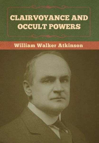 Cover for William Walker Atkinson · Clairvoyance and Occult Powers (Gebundenes Buch) (2021)