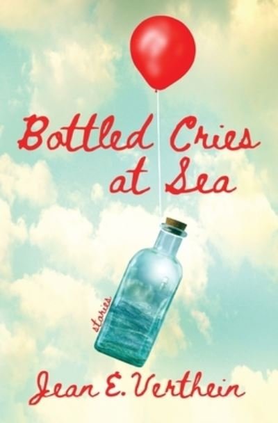 Cover for Jean E. Verthein · Bottled Cries at Sea (Book) (2021)