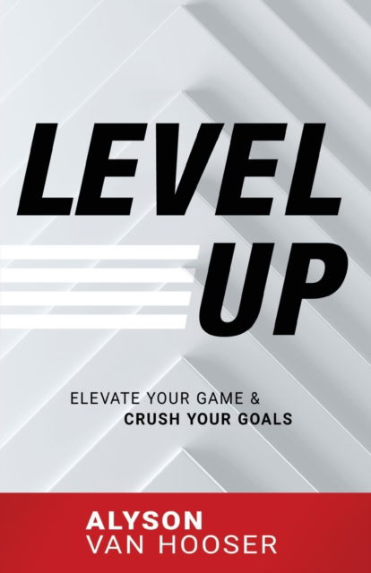 Level Up - Alyson Van Hooser - Books - Sound Wisdom - 9781640951976 - June 16, 2020