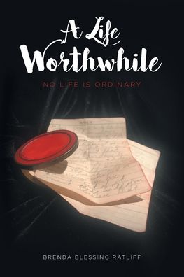 Cover for Brenda Blessing Ratliff · A Life Worthwhile: No Life is Ordinary (Paperback Book) (2020)