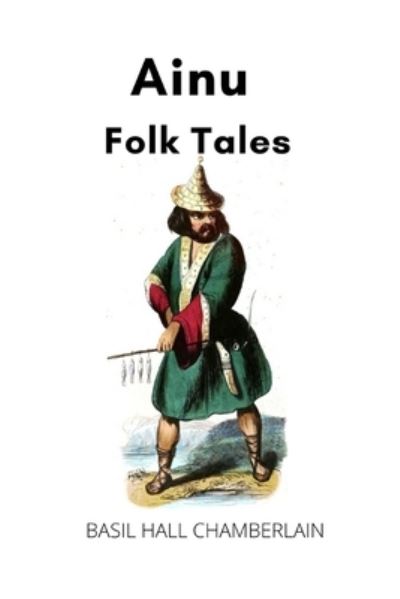 Cover for Basil Hall Chamberlain · Ainu Folk Tales (Paperback Book) (2020)