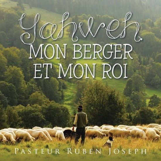 Cover for Pasteur Ruben Joseph · Yahweh, Mon Berger Et Mon Roi (Paperback Book) (2021)