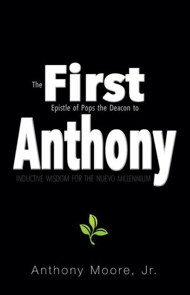 Cover for Moore, Anthony, Jr · First Anthony: Inductive Wisdom for the Nuevo Millennium (Paperback Book) (2021)