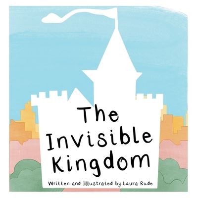 Cover for Laura Rude · The Invisible Kingdom (Paperback Book) (2022)