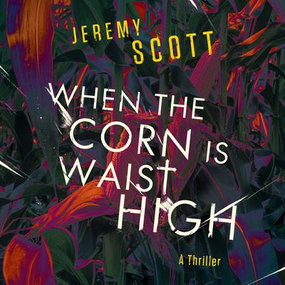 Cover for Jeremy Scott · When the Corn Grows Waist High (CD) (2022)