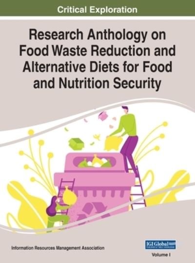 Cover for Information Reso Management Association · Research Anthology on Food Waste Reduction and Alternative Diets for Food and Nutrition Security, VOL 1 (Hardcover Book) (2020)