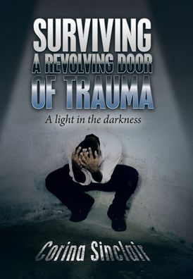 Cover for Corina Sinclair · Surviving a Revolving Door of Trauma (Book) (2022)