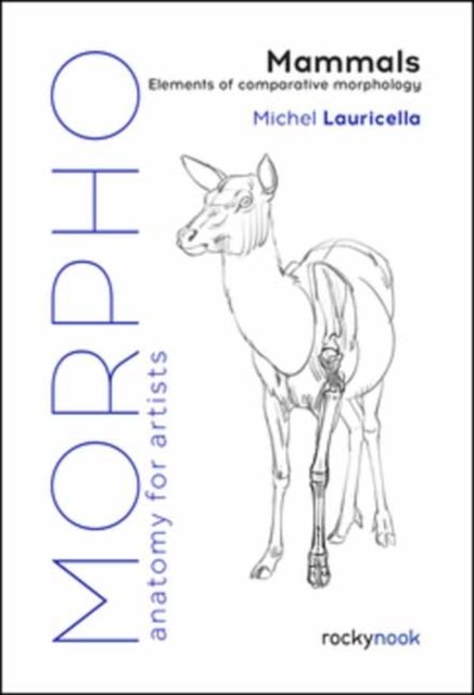 Morpho: Mammals: Elements of Comparative Morphology - Michel Lauricella - Bøger - Rocky Nook - 9781681989976 - 4. maj 2023