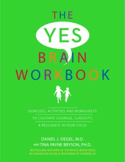 Cover for Daniel J Siegel · Yes Brain Workbook: Exercises, Activities and Worksheets to Cultivate Courage, Curiosity &amp; Resilience in Your Child (Pocketbok) (2020)