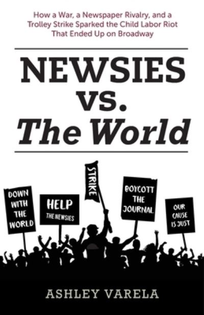 Newsies vs. the World - Ashley Varela - Books - Theme Park Press - 9781683901976 - August 1, 2019