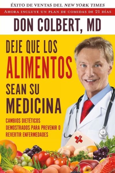 Cover for Don Colbert · Deje Que Los Alimentos Sean Su Medicina: Cambios Dieteticos Demostrados Para Prevenir O Revertir Enfermedades (Paperback Book) (2018)