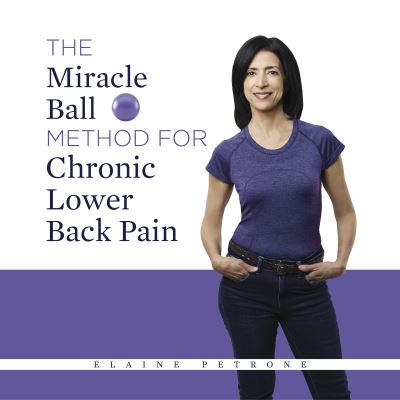 Cover for Elaine Petrone · Miracle Ball Method for Chronic Lower Back Pain (Book) (2021)