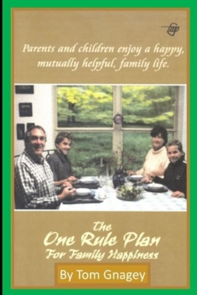 Cover for Tom Gnagey · The One Rule Plan for Family Happiness (Taschenbuch) (2019)