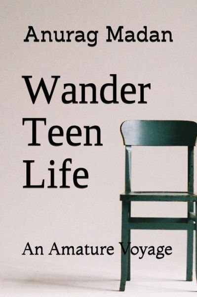 Cover for Anurag Madan · Wander Teen Life (Paperback Book) (2018)