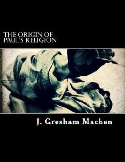 Cover for J Gresham Machen · The Origin of Paul's Religion (Pocketbok) (2018)