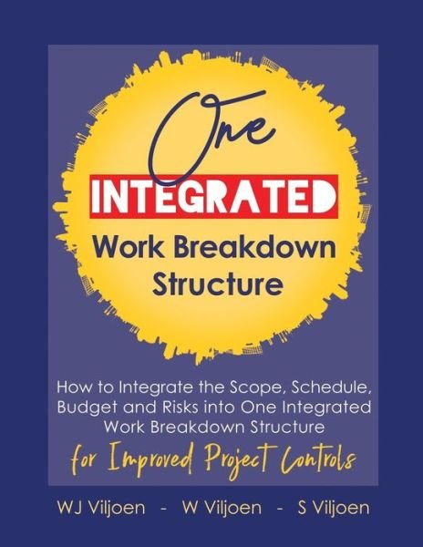 W Viljoen · One Integrated Work Breakdown Structure (Paperback Book) (2018)