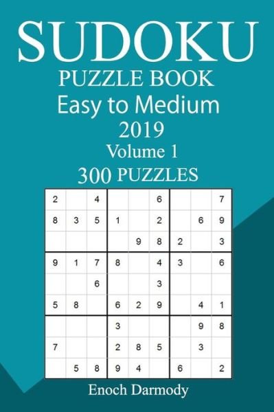 Cover for Enoch Darmody · 300 Easy to Medium Sudoku Puzzle Book 2019 (Paperback Bog) (2018)