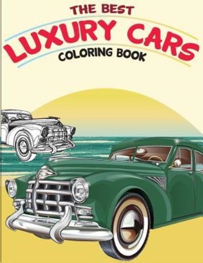 Cover for Gray Kusman · The Best Luxury Cars Coloring Book (Pocketbok) (2018)