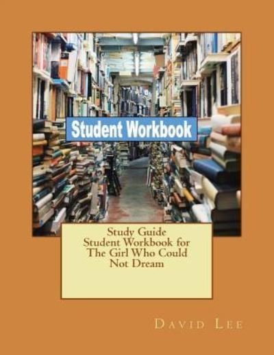 Study Guide Student Workbook for The Girl Who Could Not Dream - David Lee - Books - Createspace Independent Publishing Platf - 9781726079976 - August 22, 2018