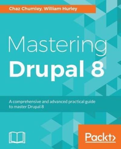 Cover for Chaz Chumley · Mastering Drupal 8 (Pocketbok) (2017)