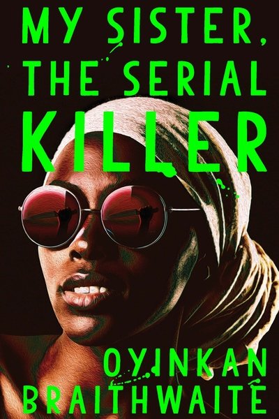 Cover for Oyinkan Braithwaite · My Sister, the Serial Killer: The Sunday Times Bestseller (Innbunden bok) [Main edition] (2019)