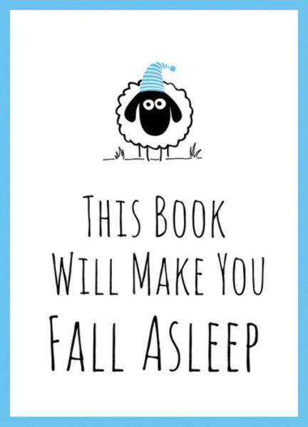 Cover for Summersdale Publishers · This Book Will Make You Fall Asleep: Tips, Quotes, Puzzles and Sheep-Counting to Help You Snooze (Gebundenes Buch) (2019)