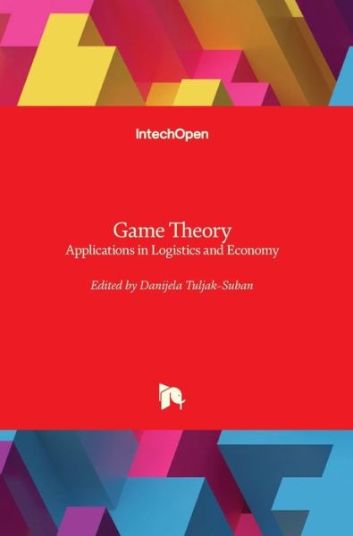 Cover for Danijela Tuljak-Suban · Game Theory: Applications in Logistics and Economy (Hardcover Book) (2018)